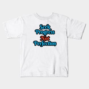 t-shirt SEEK PROGRESS NOT PERFECTION Kids T-Shirt